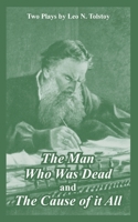 The Man Who Was Dead And The Cause Of It All (two Plays) 1410218309 Book Cover