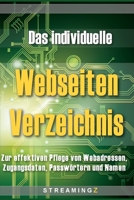 Das individuelle Webseiten Verzeichnis: Zur effektiven Pflege von Webadressen, Zugangsdaten, Passwörtern und Namen B083XVDZGH Book Cover