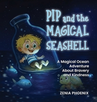 Pip and the Magical Seashell: A Heartwarming Ocean Adventure 1968809244 Book Cover