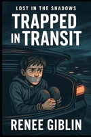 Lost in the Shadows: Trapped in Transit B0GWTXWZBB Book Cover