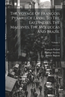 The Voyage Of François Pyrard Of Laval To The East Indies, The Maldives, The Moluccas And Brazil; Volume 2 102235776X Book Cover