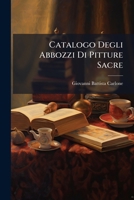 Catalogo Degli Abbozzi Di Pitture Sacre: E Profane Ad Oglio 1286692350 Book Cover
