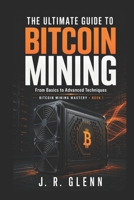 The Ultimate Guide to Bitcoin Mining: From Basics to Advanced Techniques B0DSBJWVXV Book Cover