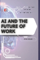 AI and the Future of Work: Your Road from Novice to Skilled Professional B0FW69HY36 Book Cover