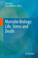 Mortalin Biology: Life, Stress and Death 9400730268 Book Cover