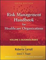 Risk Management Handbook for Health Care Organizations, Business Risk: Legal, Regulatory, and Technology Issues 0470620838 Book Cover