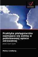 Praktyka pielęgniarska zajmująca się astmą w podstawowej opiece zdrowotnej: Jakość, koszt i wynik 6203292303 Book Cover