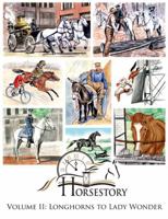 Horsestory Volume II: Longhorns to Lady Wonder B0CGL7R2T6 Book Cover