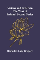 Visions and Beliefs in the West of Ireland, Second Series 9362994879 Book Cover