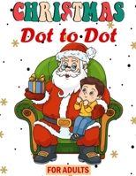 Christmas Dot to Dot for Adults: Winter Holiday Season Dot-to-Dot For Adults and Seniors B0F77WFC83 Book Cover