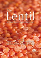 The Lentil: Botany, Production and Uses 1845934873 Book Cover