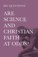 Big Questions: Are Science and Christian Faith at Odds? null Book Cover