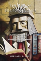 The Art of Being Human: What "Old Books" Can Tell Us (And Warn Us) About Living in the 21st Century 1621388964 Book Cover