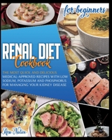 Renal Diet Cookbook For Beginners: Manage Diabetes, Improve Your Health and Feel Noticabely Better With Healthy and Easy Recipes 191408084X Book Cover