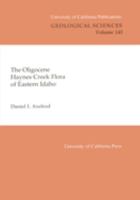 The Oligocene Haynes Creek Flora of Eastern Idaho (University of California Publications in Geological Sciences) 0520098242 Book Cover