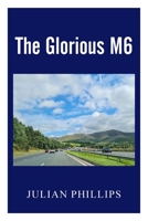The Glorious M6 1835637353 Book Cover