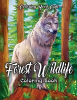 Forest Wildlife Coloring Book: An Adult Coloring Book Featuring Beautiful Forest Animals, Birds, Plants and Wildlife for Stress Relief and Relaxation 1706254970 Book Cover