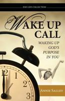 Wake Up Call: Waking Up God's Purpose in You 099719801X Book Cover