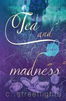 Tea and Madness: The Seasons Will Change in Spite of Me 0998428868 Book Cover