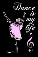 Dance Is My Life: 6x9 Matte Paperback Blank College-Ruled Lines 120 Pages (60 Sheets) Notebook Journal Diary Gift For Dancers And Dance Teachers 1076597114 Book Cover