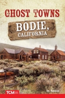 Ghost Towns: Bodie, California 1644910012 Book Cover