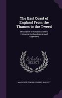 The East Coast of England, from the Thames to the Tweed 1104489430 Book Cover
