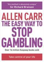The Easy Way to Stop Gambling: Take Control of Your Life 1782124489 Book Cover