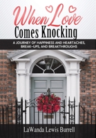 When Love Comes Knocking: A Journey of Happiness and Heartaches, Break-ups and Breakthroughs 1956292098 Book Cover
