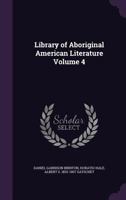 Library of Aboriginal American Literature Volume 4 1356054080 Book Cover