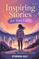 Inspiring Stories for Teen Girls: Navigating Social Media, Body Image, Friendships, Identity: A Motivational Chapter Book of Confidence, Courage, and ... Their Voice (Eleven Worlds to Explore) B0FMNKWSK6 Book Cover
