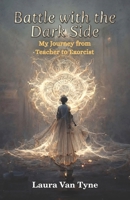 Battle with the Dark Side: My Journey from Teacher to Exorcist B0DJ24C2V4 Book Cover