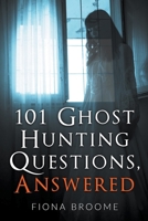 101 Ghost Hunting Questions - Answered 1889157007 Book Cover