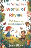 The Wondrous World of Rhyme: 100 Poems for Little Explorers B0GMK6BP4G Book Cover