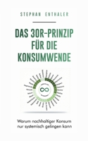 Das 30R-Prinzip für die Konsumwende: Warum nachhaltiger Konsum nur systemisch gelingen kann (German Edition) 3695728612 Book Cover