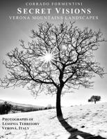 Secret Visions Verona Mountains Landscapes: Photographs of Lessinia Territory Verona, Italy 1983318655 Book Cover