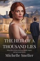 THE HEIR OF A THOUSAND LIES: when love is torn between family legacy and personal desire B0FFQP4Y7P Book Cover