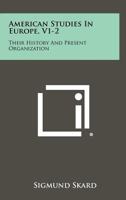 American Studies in Europe, V1-2: Their History and Present Organization 1258328925 Book Cover