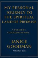 My Personal Journey to the Spiritual Land of Promise: A Soldier's Communications B0G2SXQXV5 Book Cover