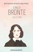 Emily Bronte Collection: Wuthering Heights and More B0BYH3W3PL Book Cover