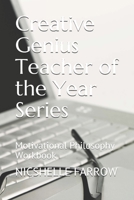 Creative Genius Teacher of the Year Series: Motivational Philosophy Workbook 1679699970 Book Cover