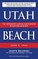 Utah Beach: The Amphibious Landing And Airborne Operations On D-Day, June 6, 1944