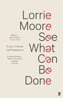 See What Can Be Done: Essays, Criticism, and Commentary 1524732486 Book Cover