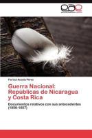 Guerra Nacional: Republicas de Nicaragua y Costa Rica 3845491787 Book Cover
