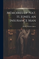 Mémoires of Nat. H. Jones, an Insurance Man 1022794485 Book Cover