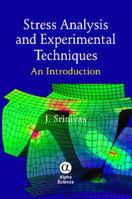 Stress Analysis and Experimental Techniques: An Introduction 1842657232 Book Cover