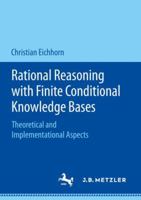 Rational Reasoning with Finite Conditional Knowledge Bases: Theoretical and Implementational Aspects 3476048233 Book Cover