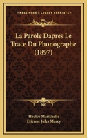 La Parole Dapres Le Trace Du Phonographe (1897) 1168057280 Book Cover