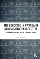 The Genocide in Rwanda in Comparative Perspective: Death and Survival on the Lake Kivu Shore 1032863285 Book Cover