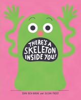 There's a Skeleton Inside You! 1250175372 Book Cover