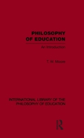 Philosophy of Education (International Library of the Philosophy of Education Volume 14): An Introduction 0415564549 Book Cover